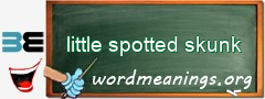 WordMeaning blackboard for little spotted skunk